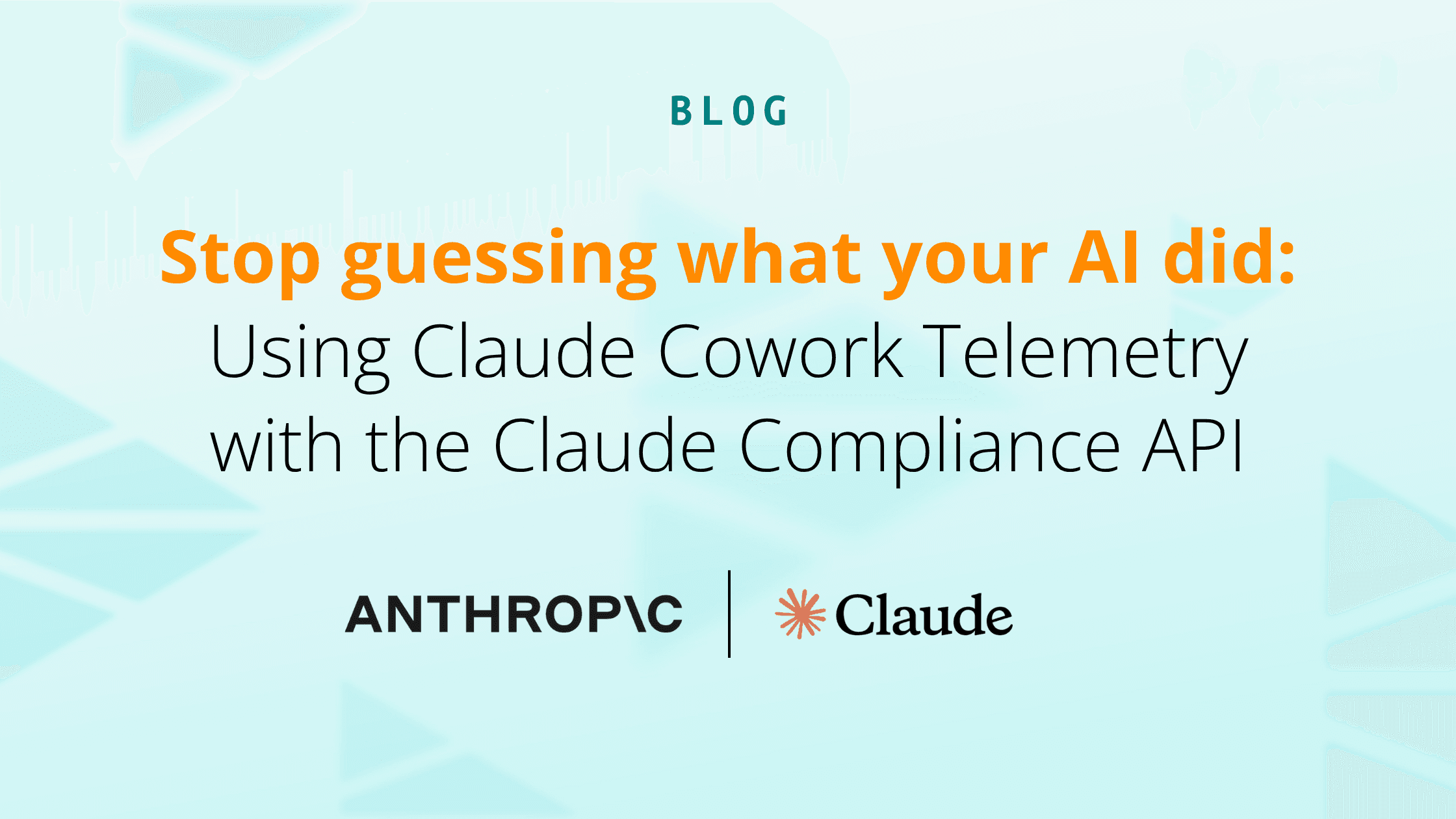 Stop guessing what your AI did: Using Claude Cowork Telemetry with the Claude Compliance API - og image